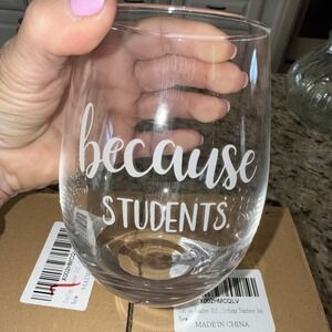 Because Students Teacher Gifts Funny Stemmed 16 Oz Clear Stemless Wine Glass4335